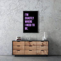 I’m Exactly Where I Need to Be Printable Wall Art Poster